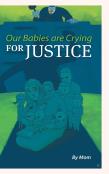 Our Babies Are Crying For Justice