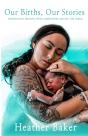 Our Births, Our Stories - Preview
