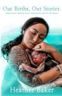 Our Births, Our Stories - Preview