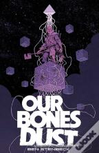 Our Bones Dust