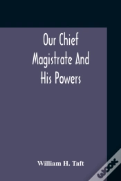 Capa do artigo Our Chief Magistrate And His Powers