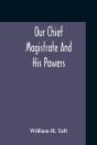 Our Chief Magistrate And His Powers - Preview