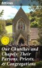 Our Churches And Chapels: Their Parsons, Priests, & Congregations - Preview