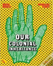 Our Colonial Inheritance
