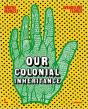 Our Colonial Inheritance - Preview