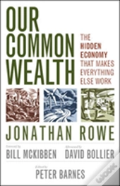 Our Common Wealth: The Hidden Economy That Makes Everything Else Work