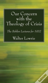 Our Concern With The Theology Of Crisis