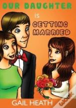 Our Daughter Is Getting Married