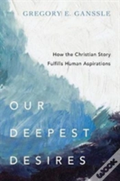 Capa do artigo Our Deepest Desires Â€“ How The Christian Story Fulfills Human Aspirations