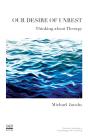 Our Desire Of Unrest: Thinking About Therapy - Preview