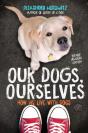 Our Dogs, Ourselves -- Young Readers Edition - Preview