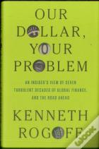 Our Dollar, Your Problem