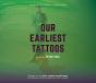 Our Earliest Tattoos - Preview