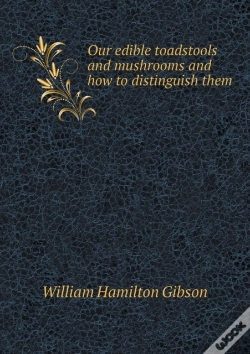 Capa do artigo Our Edible Toadstools And Mushrooms And How To Distinguish Them