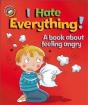 Our Emotions And Behaviour: I Hate Everything!: A Book About Feeling Angry - Preview