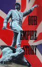 Our Empire Story - Preview