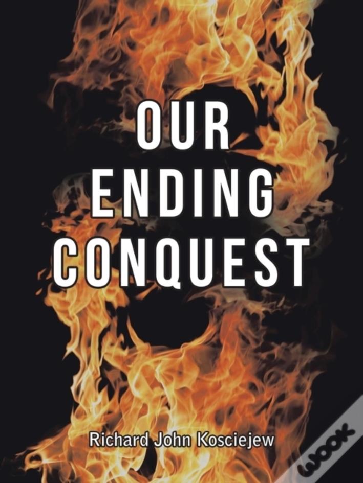 Our Ending Conquest
