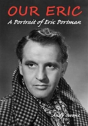 Our Eric: A Portrait Of Eric Portman - Preview