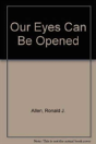 Our Eyes Can Be Opened - Preview