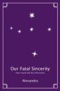 Our Fatal Sincerity - Preview