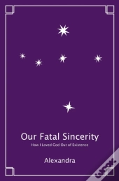 Our Fatal Sincerity