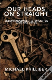 Our Heads On Straight: Sober-Mindedness-