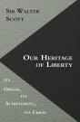 Our Heritage Of Liberty - Its Origin, Its Achievement, Its Crisis - Preview
