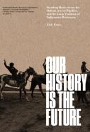 Our History Is The Future