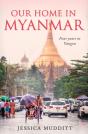 Our Home In Myanmar: Four Years In Yangon - Preview