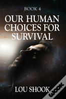 Our Human Choices For Survival