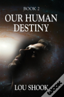 Our Human Destiny