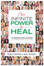 Our Infinite Power To Heal: 101 Inspirational Stories Of Profound Healing From Within - Preview