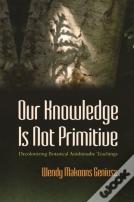 Our Knowledge Is Not Primitive