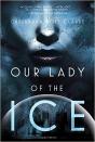 Our Lady Of The Ice - Preview