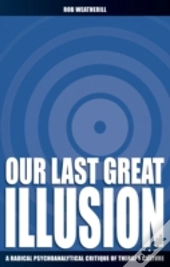 Our Last Great Illusion