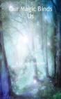 Our Magic Binds Us - Preview