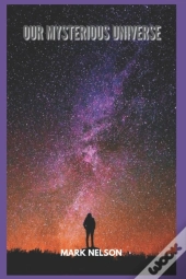 Our Mysterious Universe