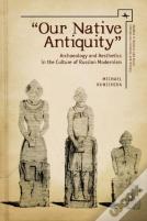 "Our Native Antiquity"