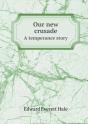 Our New Crusade A Temperance Story - Preview