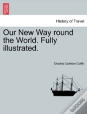 Capa do artigo Our New Way Round The World. Fully Illus