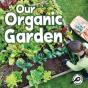 Our Organic Garden - Preview
