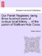 Our Parish Registers; Being Three Hundre - Preview