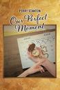 Our Perfect Moment - Preview
