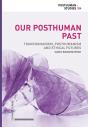 Our Posthuman Past - Preview