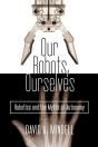 Our Robots, Ourselves - Preview
