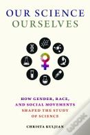 Our Science, Ourselves
