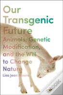 Our Transgenic Future