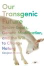 Our Transgenic Future - Preview