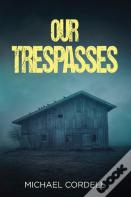 Our Trespasses