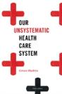 Our Unsystematic Health Care System - Preview